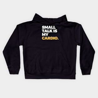 Small Talk is My Cardio Kids Hoodie